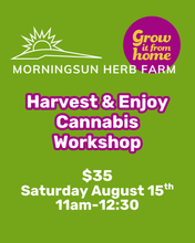Load image into Gallery viewer, HARVESTING AND ENJOYING CANNABIS IN THE GARDEN 8/15/26 11 am - 12:30 pm
